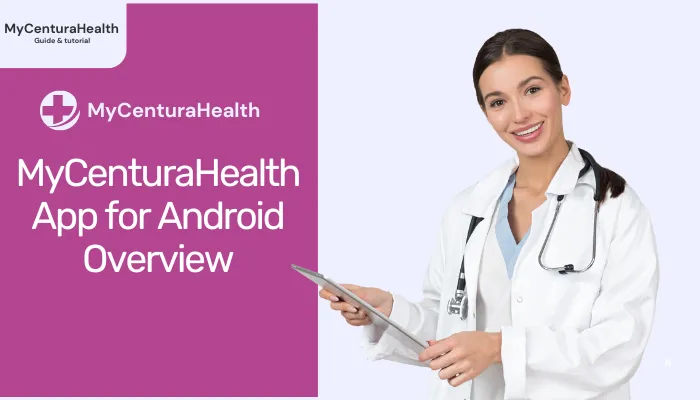 MyCenturaHealth App for Android Overview MyCenturaHealth App for Android Overview